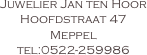 Juwelier Jan ten Hoor
Hoofdstraat 47
Meppel
tel:0522-259986
