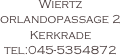 Wiertz
orlandopassage 2
Kerkrade
tel:045-5354872
