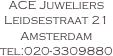 ACE Juweliers
Leidsestraat 21
Amsterdam
tel:020-3309880