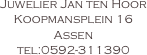 Juwelier Jan ten Hoor
Koopmansplein 16
Assen
tel:0592-311390